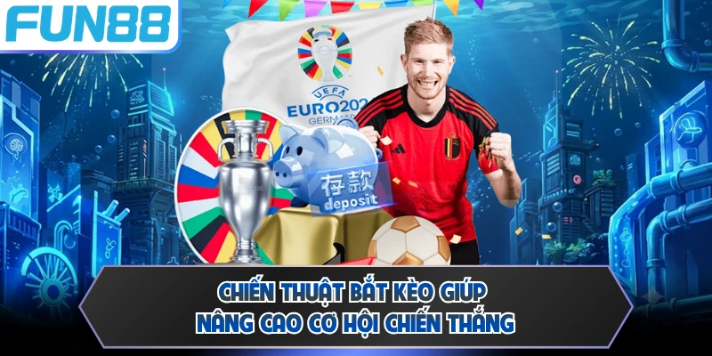 Chiến thuật bắt kèo giúp nâng cao cơ hội chiến thắng