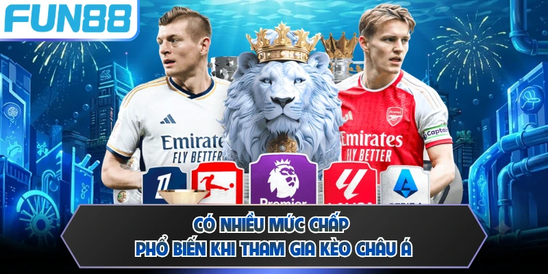 Có nhiều mức chấp phổ biến khi tham gia kèo châu Á