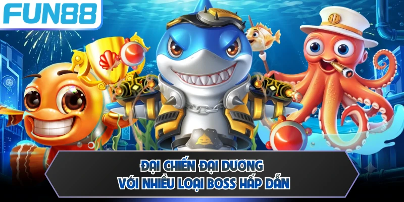 Đại chiến đại dương với nhiều loại boss hấp dẫn