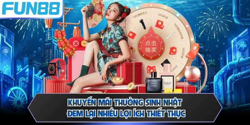Khuyến mãi thưởng sinh nhật đem lại nhiều lợi ích thiết thực