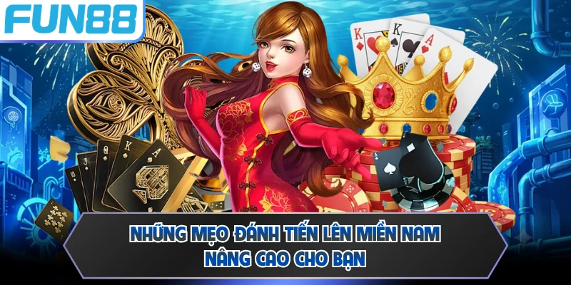 Những mẹo đánh tiến lên miền Nam nâng cao cho bạn
