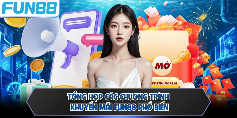 Tổng hợp các chương trình khuyến mãi Fun88 phổ biến 